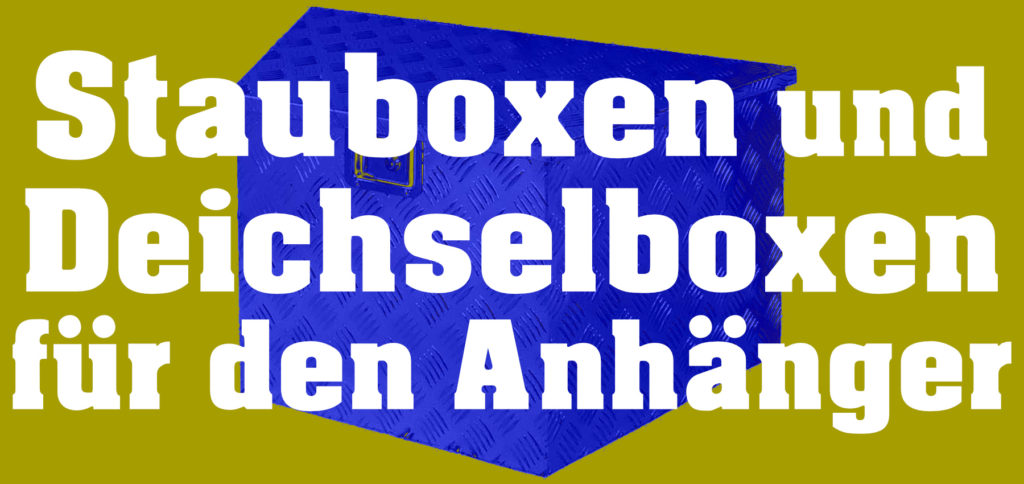 Bildergalerie Deichselbox – BROSSBOX • dicht, stabil, sicher, …